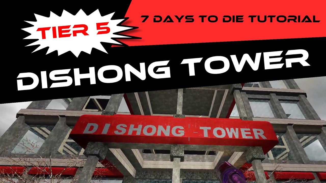 7DTD A19  -  Dishong Tower Tutorial for Beginners