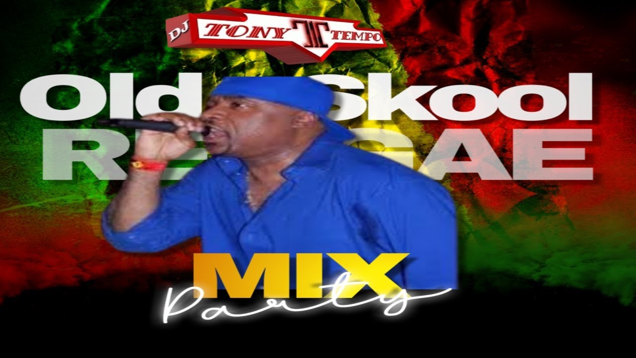 🔥 DJ Tony Tempo's Old School Reggae Party Mix 🔥