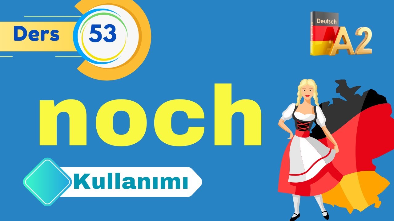 A2 ALMANCA GENEL DERSLERI I Bölüm 53 I noch KELIMESINI BÖYLE ÖĞRENELIM