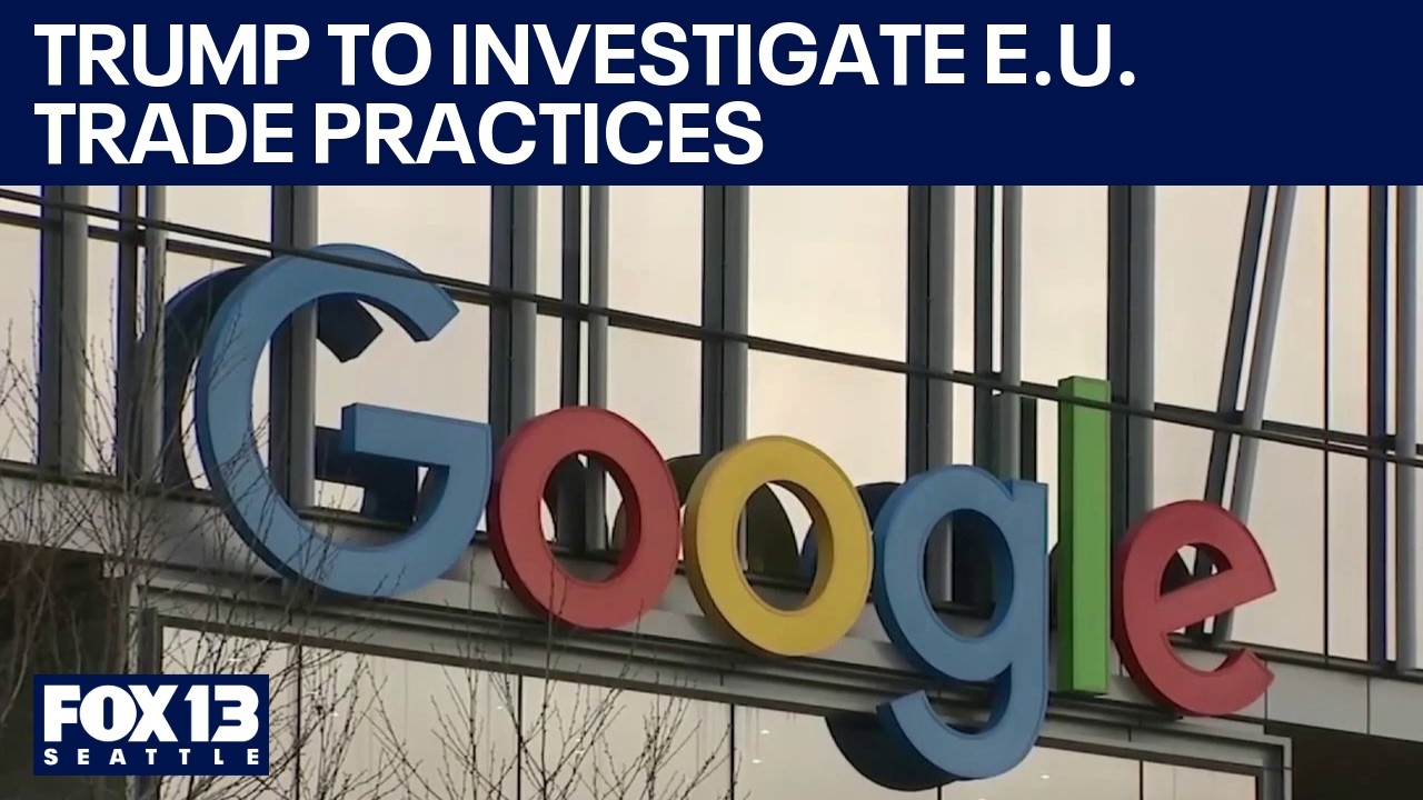 Трамп: США расследуют торговую политику ЕС после штрафа Google | FOX 13 Seattle