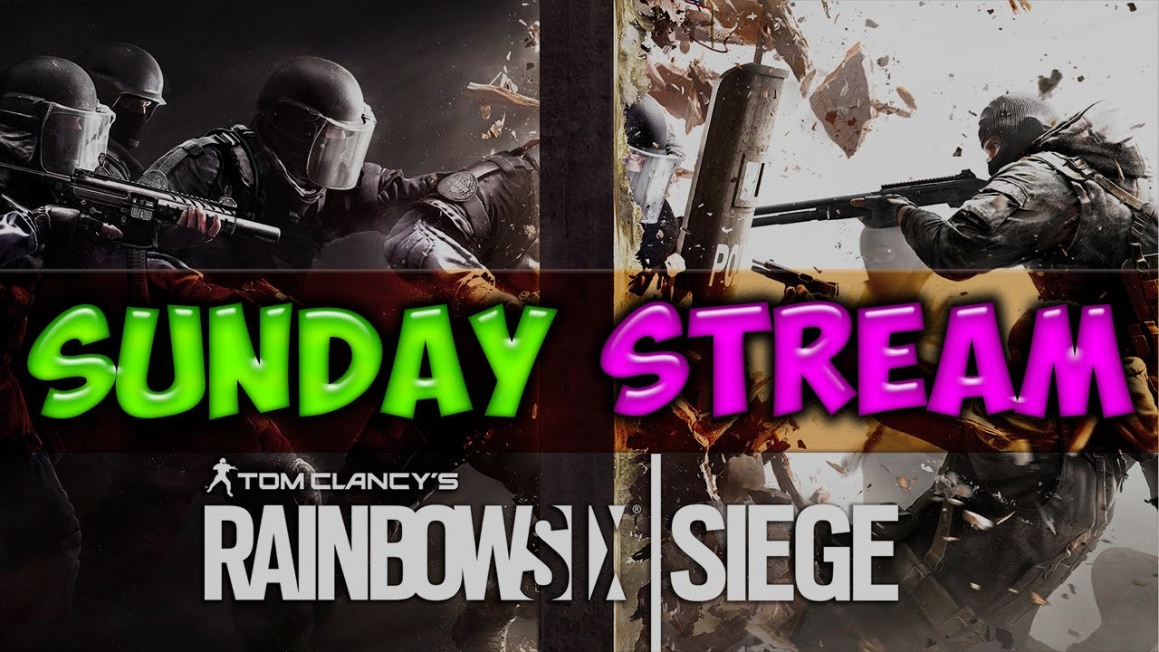 Sunday Stream - Rainbow Six Siege !