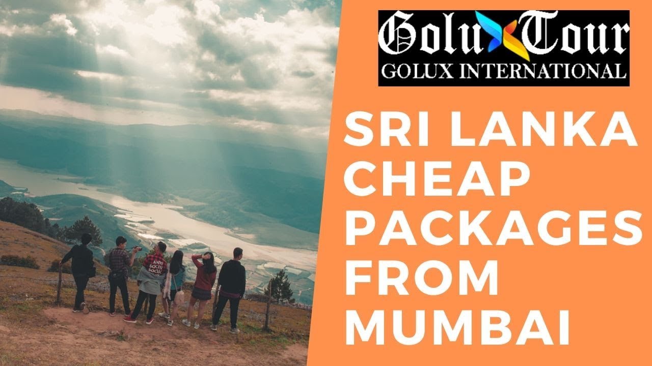 Sri Lanka Cheap Packages From Mumbai | Best Sri Lanka Cheap Packages From Mumbai