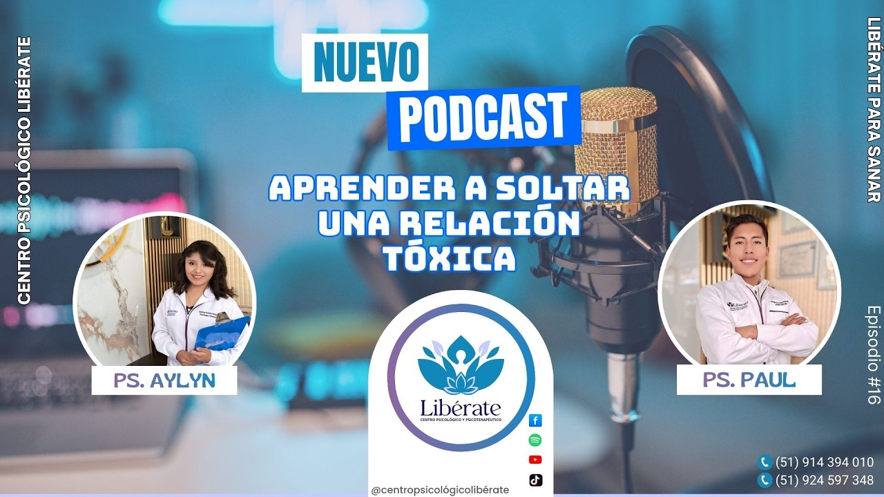 APRENDER A SOLTAR UNA RELACIÓN TÓXICA | CENTRO PSICOLÓGICO LIBÉRATE JULIACA | EP. 16