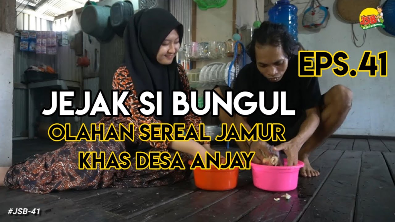 JEJAK SI BUNGUL 41 : OLAHAN SEREAL JAMUR KHAS DESA ANJAY