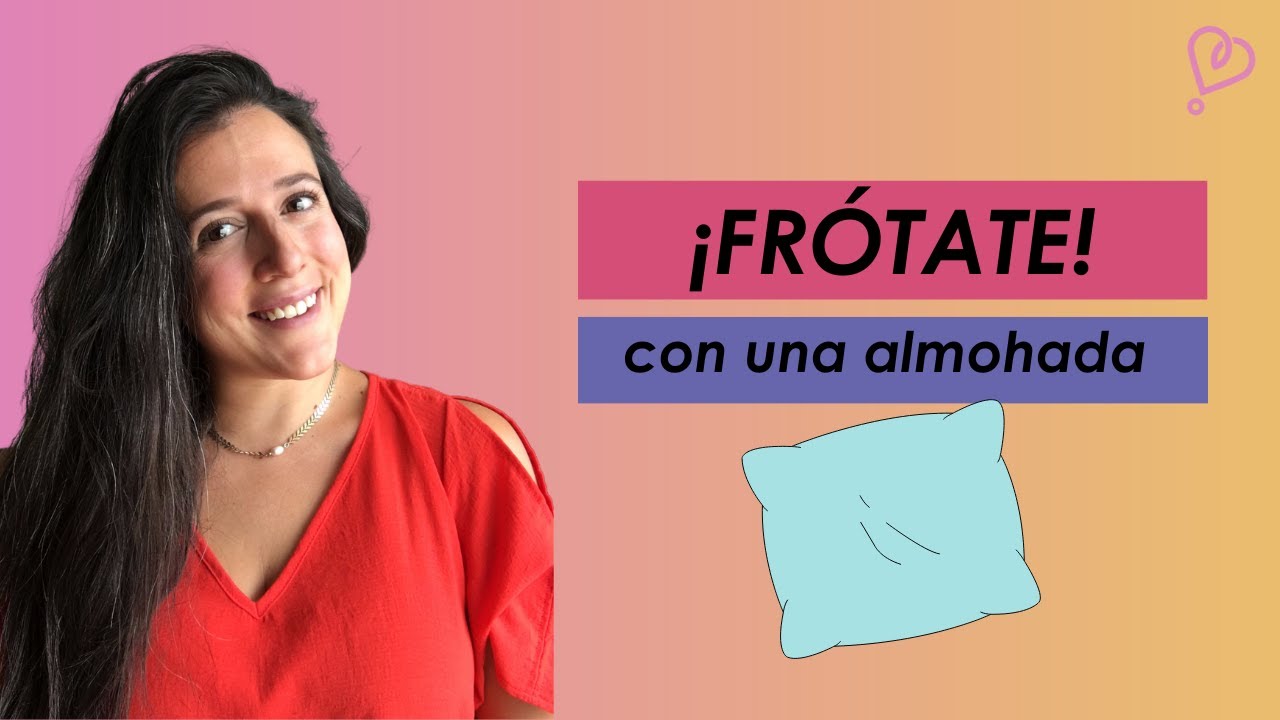 98. ¿Cómo frotarse deli con la amohada?