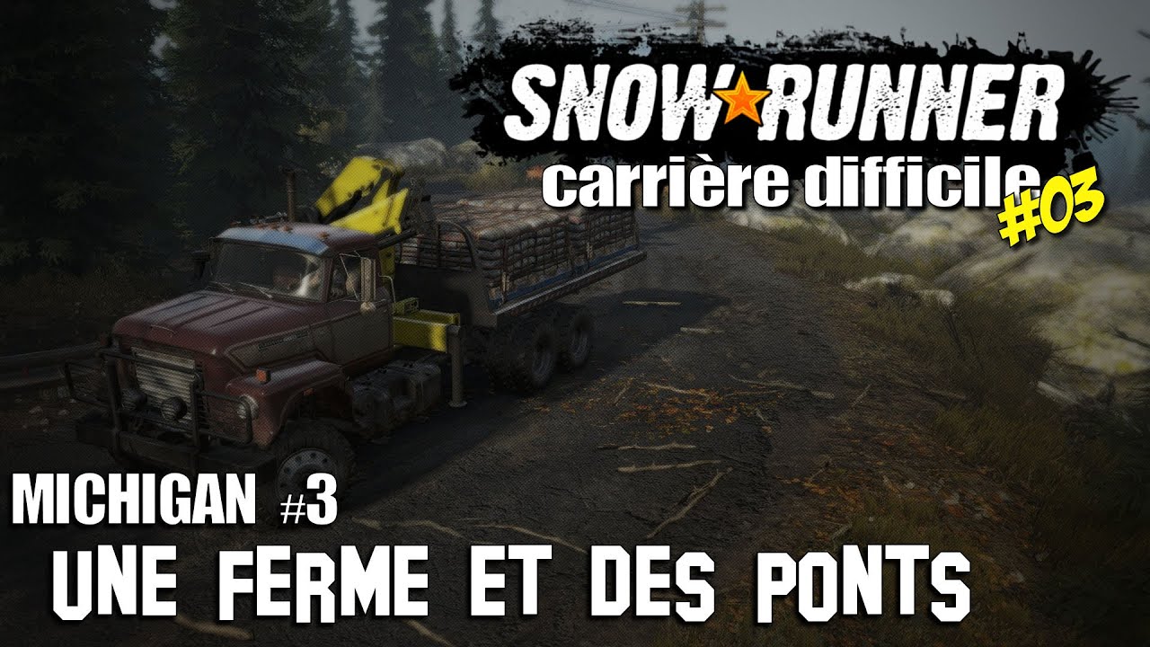 [Let's Play FR] Snowrunner en Difficile #03 - Une ferme et des ponts