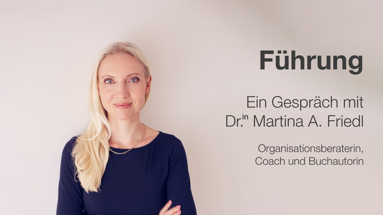 Wie geht gute Führung heute? Ein Gespräch mit Dr.in Martina A. Friedl