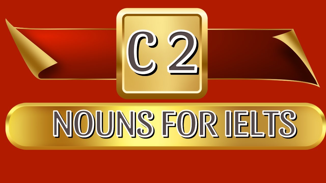 C2 NOUNS FOR IELTS | Boost Your Vocabulary for Success
