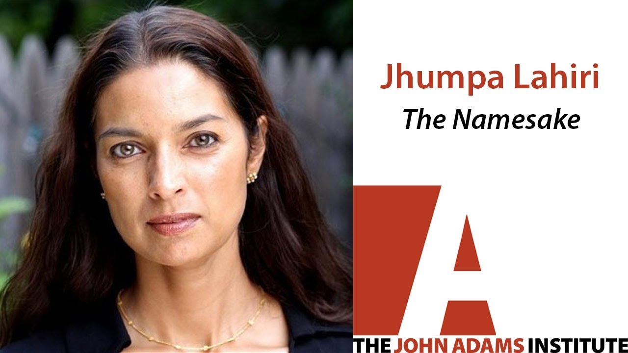 Jhumpa Lahiri on The Namesake - The John Adams Institute