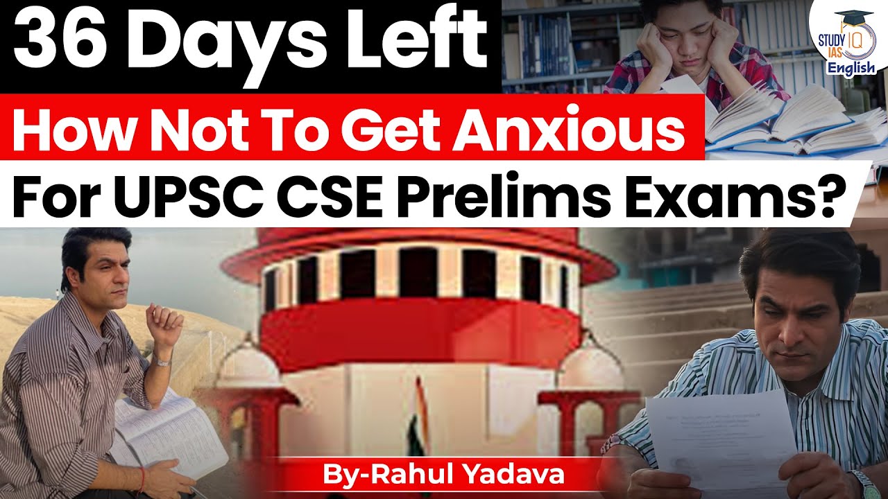 36 Days Left: How Not To Get Anxious For UPSC CSE Prelims Exams? | StudyIQ IAS English