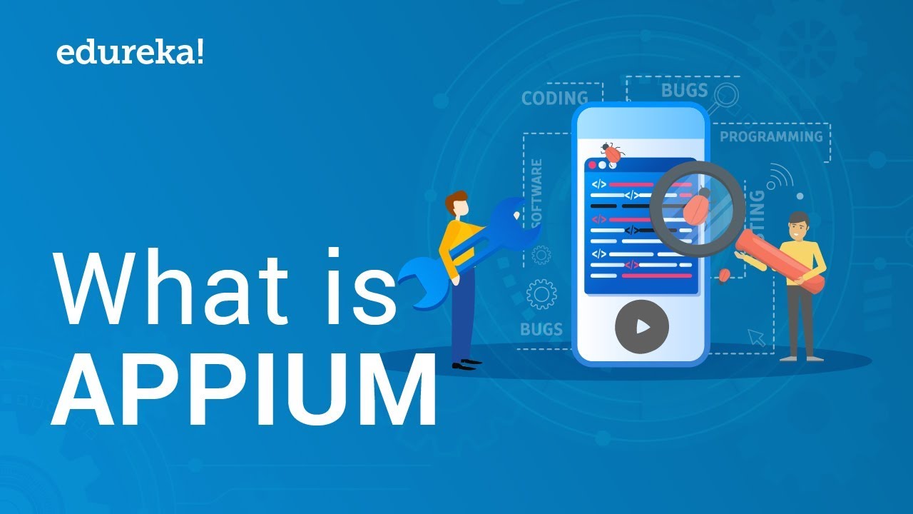 What is Appium? | Introduction to Appium | Appium Certification Training | Edureka