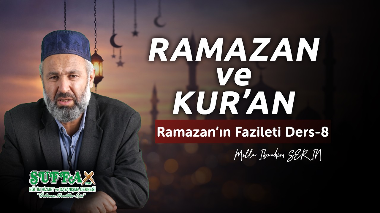 Ramazan ve Kur'an | Ramazan Dersleri-8 Molla İbrahim SERİN