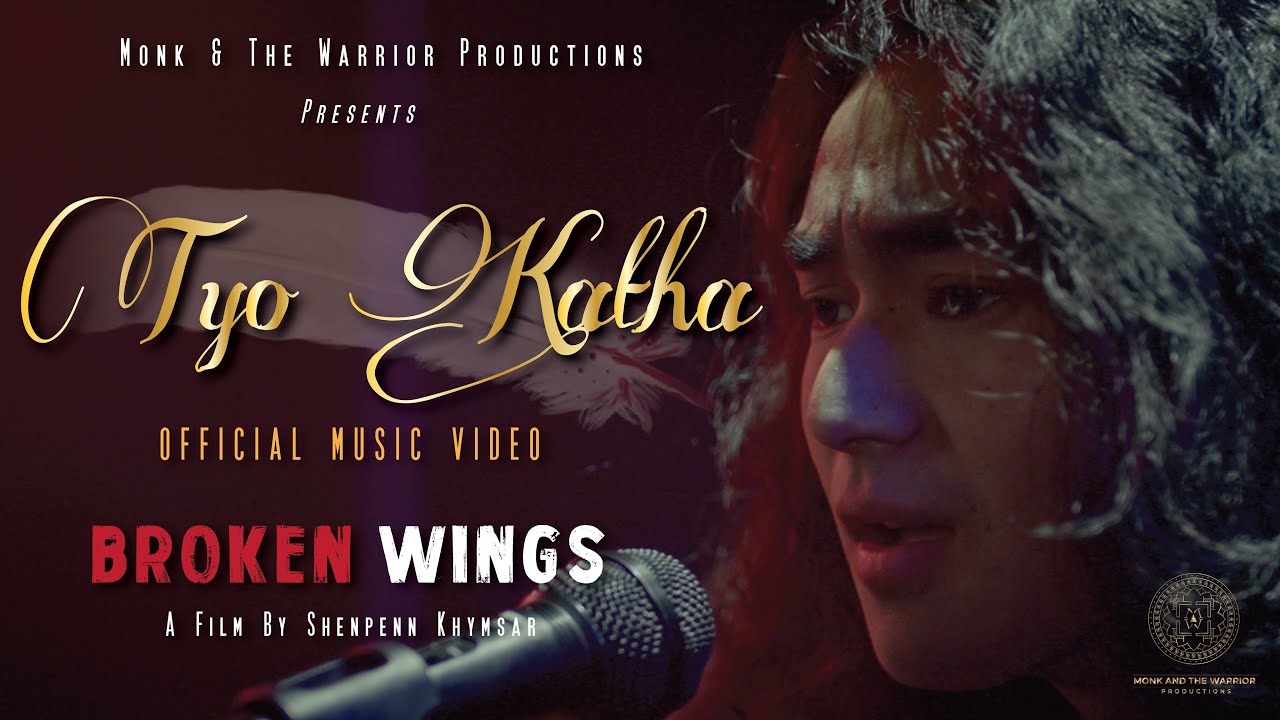 TYO KATHA | OST | BROKEN WINGS | A film by Shenpenn Khymsar