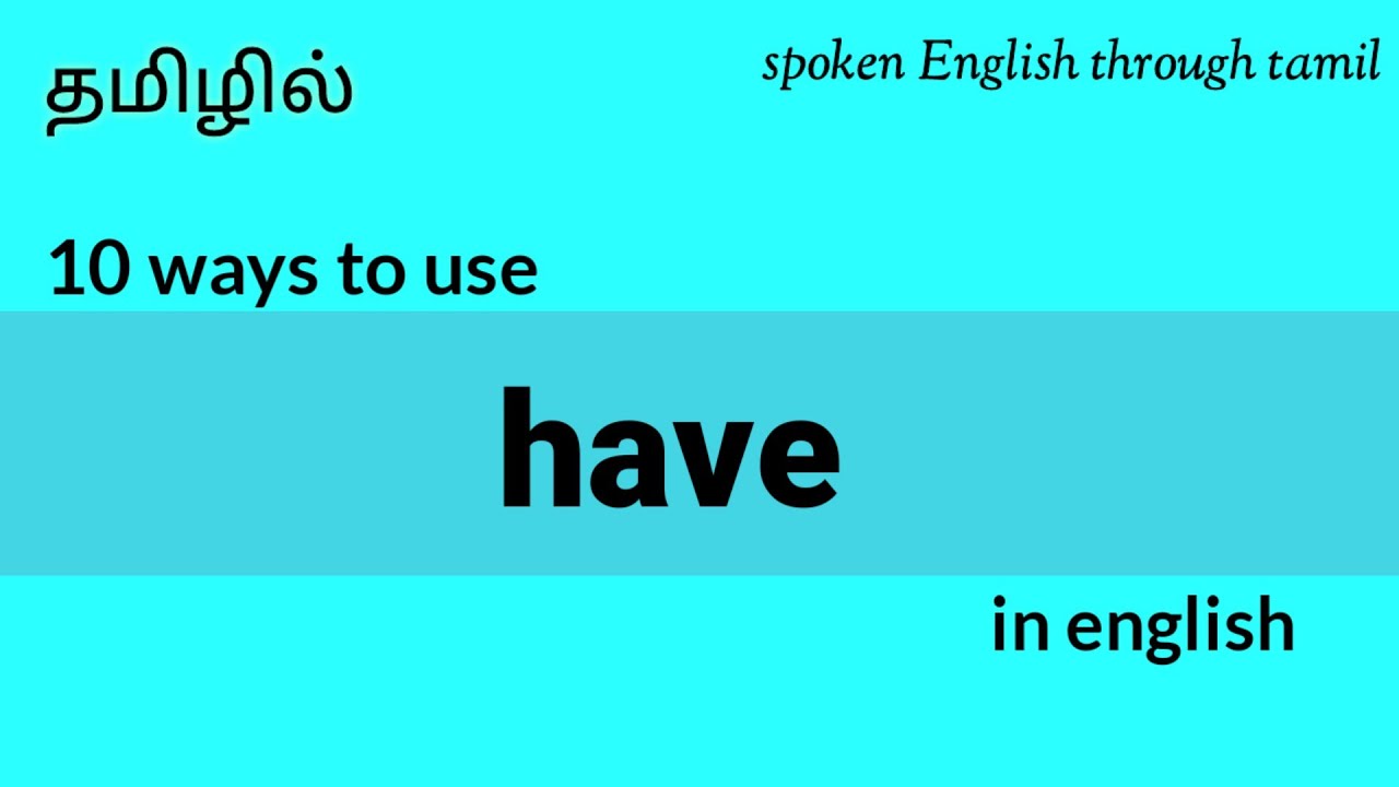 Usage of have,has,had [through tamil] | 10 different ways to use have through tamil