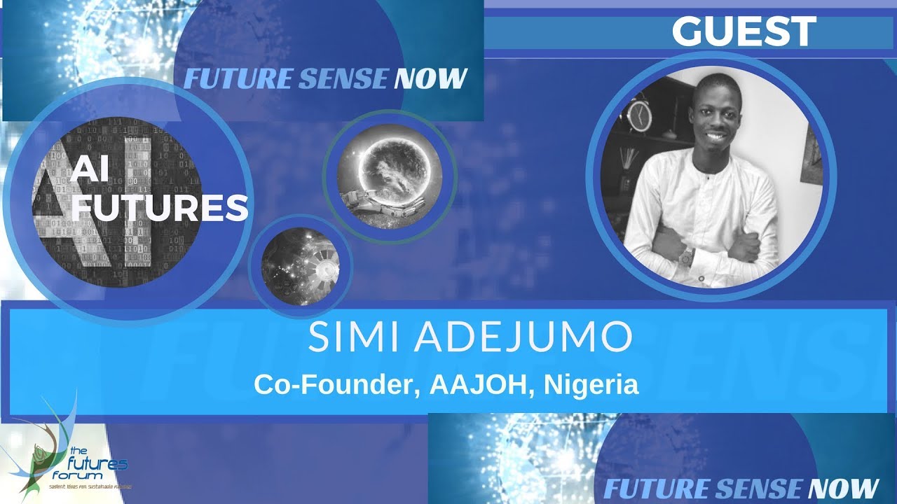 FUTURE SENSE NOW... AI FUTURES with SIMI ADEJUMO, Aajoh