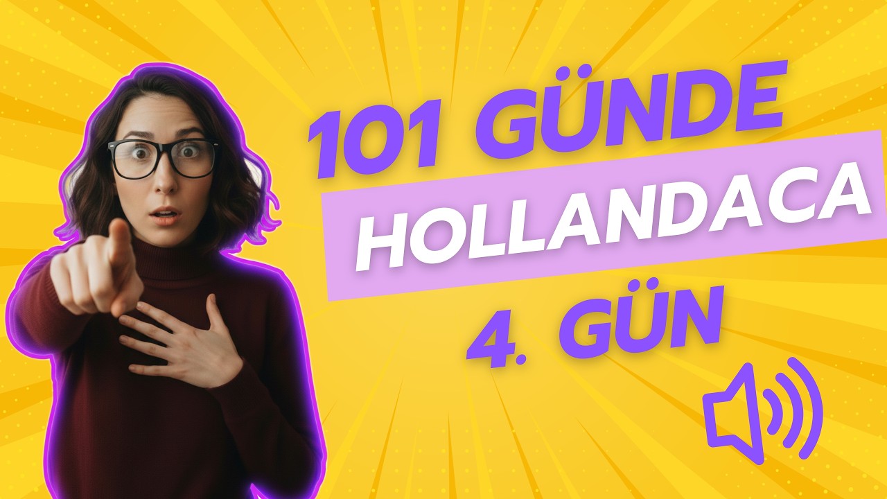 101 Günde Hollandaca Konuşma – 4. Gün 🇳🇱 | Günlük Hayat İçin Doğal Konuşma Kalıpları