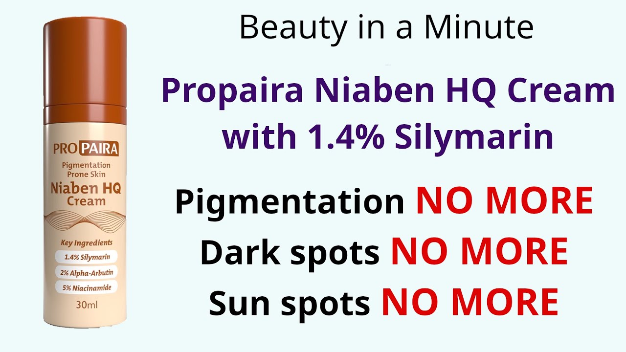 Propaira Niaben HQ Cream for Hyper Pigmentation, Dark spots, Age spots with Silymarin