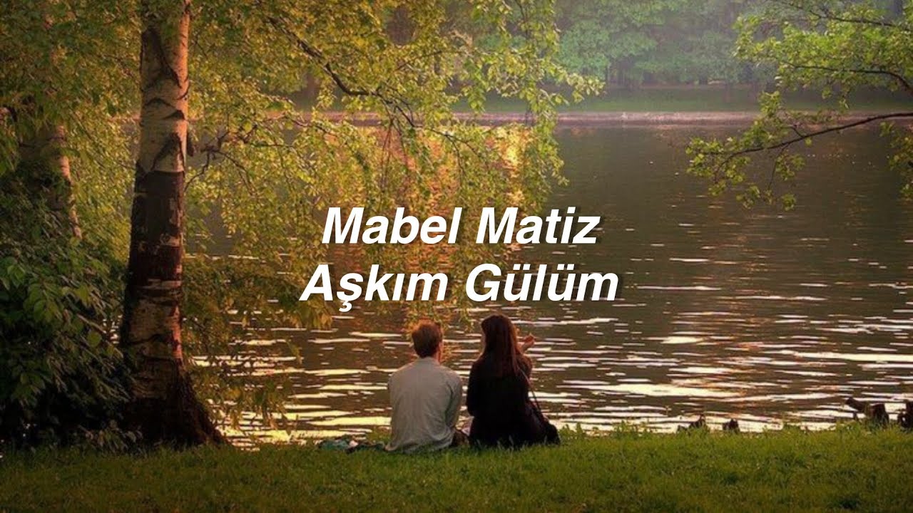 Mabel Matiz - Aşkım Gülüm (Lyrics) 