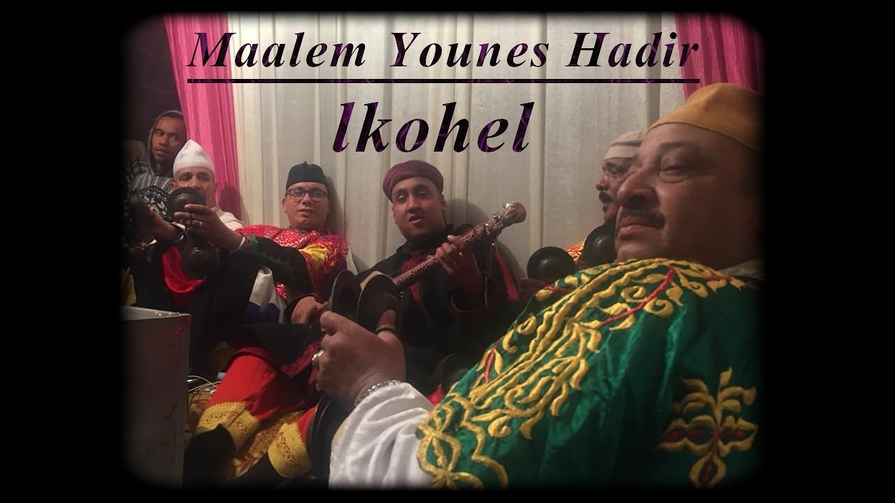 Maalem Younes Hadir - Lkouhel - mimona - lghmami - merehba - mimoun