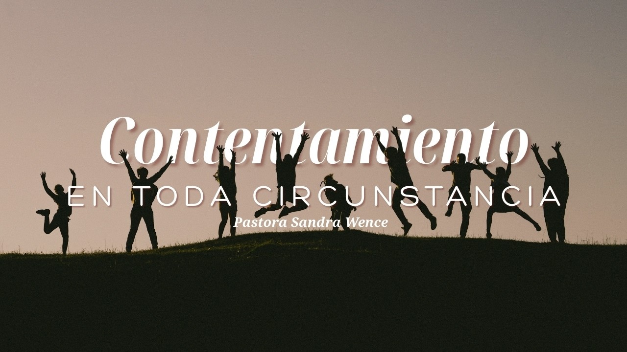 Contentamiento en toda circunstancia | Pastora Sandra Wence | 02/22/2026 |