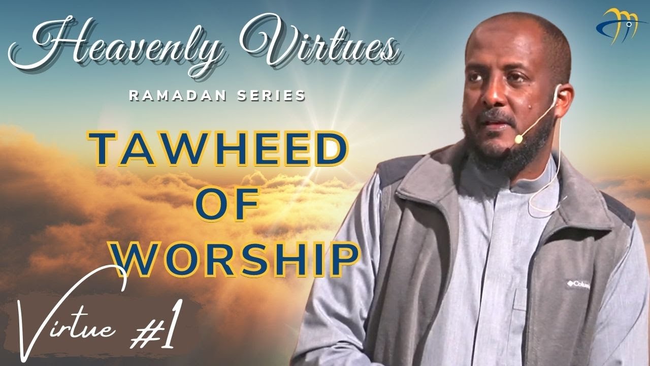 V1. Tawheed of worship | Heavenly Virtues - Imam. Mohammed Faqih