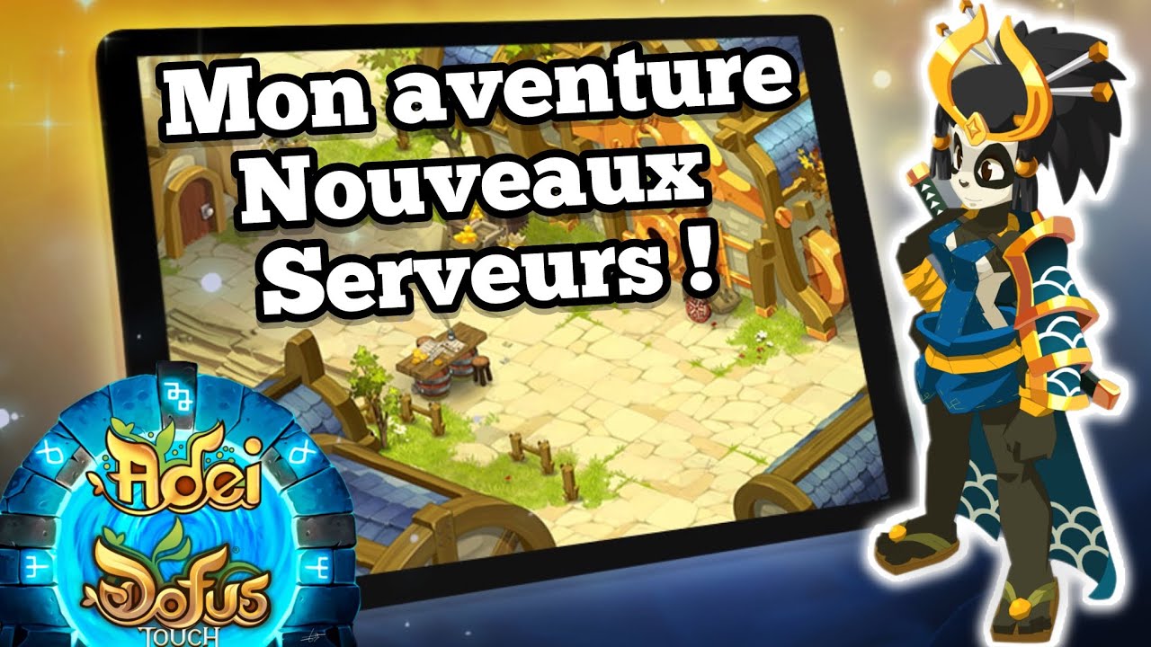 Mon aventure NOUVEAUX SERVEURS DOFUS Touch 2024