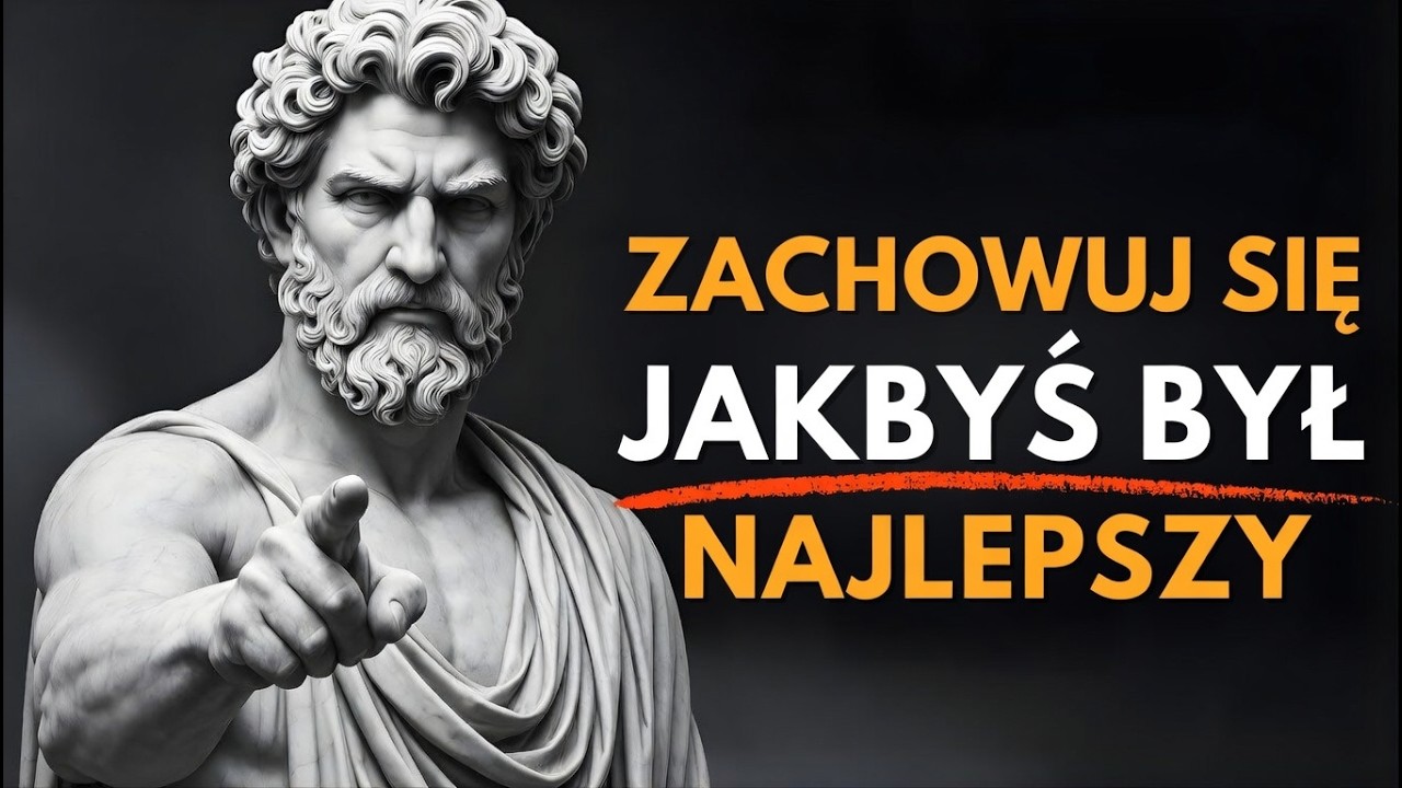 DZIAŁAJ JAK NAJLEPSZY: Stoickie sekrety niezłomnej pewności siebie i siły | Stoicyzm