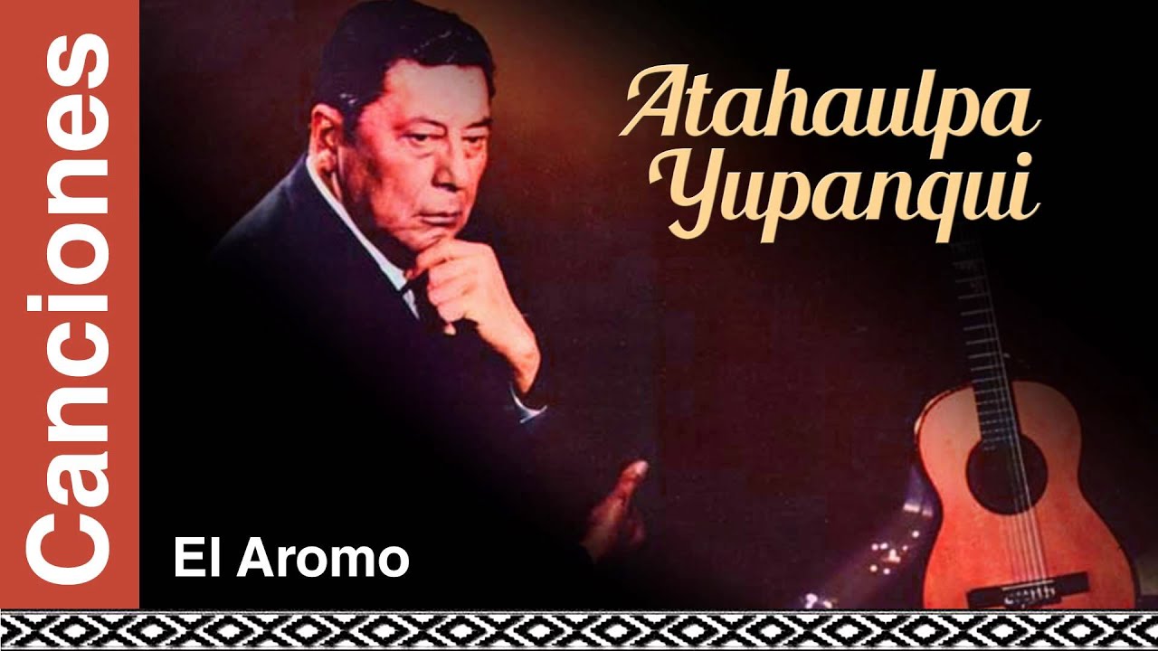 Atahualpa Yupanqui - El Aromo
