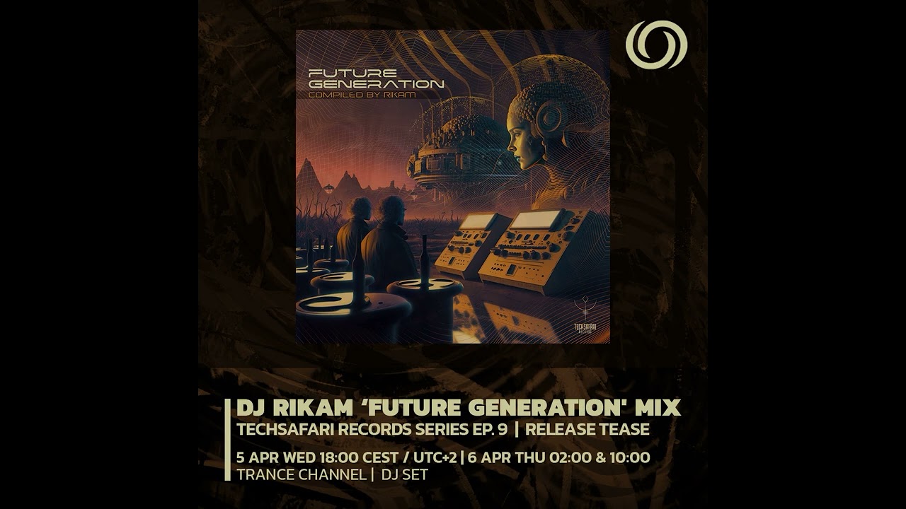 Techsafari  records series EP.9  |  Future Generation mixed by Rikam @ Radiozora