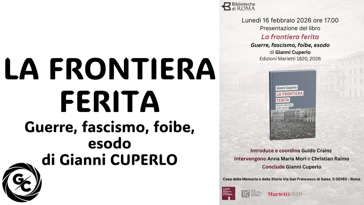 LA FRONTIERA FERITA Guerre, fascismo, foibe, esodo di Gianni CUPERLO Presentazione Crainz Mori Raimo