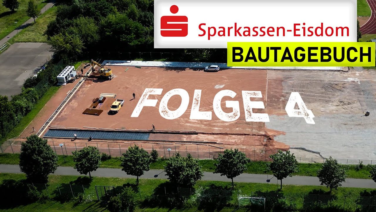 Sparkassen-Eisdom Bautagebuch Folge 4