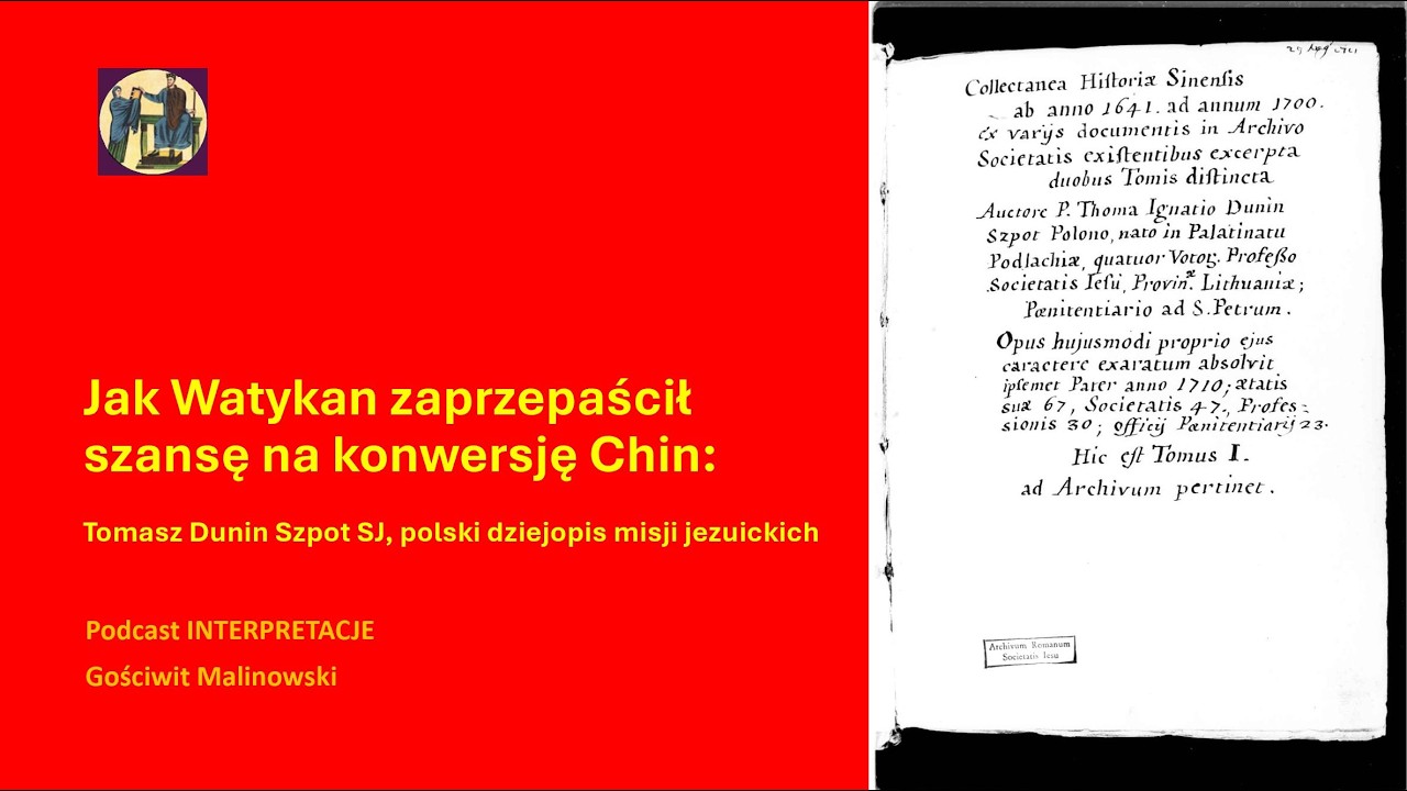 Jak Watykan zaprzepaścił szansę na konwersję Chin: Tomasz Dunin Szpot SJ, dziejopis misji jezuickich