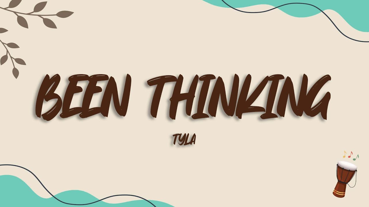 Tyla - Been Thinking (lyrics)