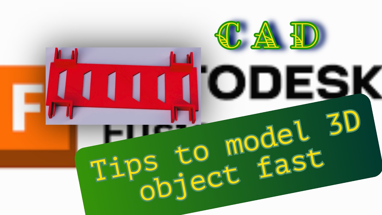 Tips to model 3d object fast in a Cad software (fusion 360)