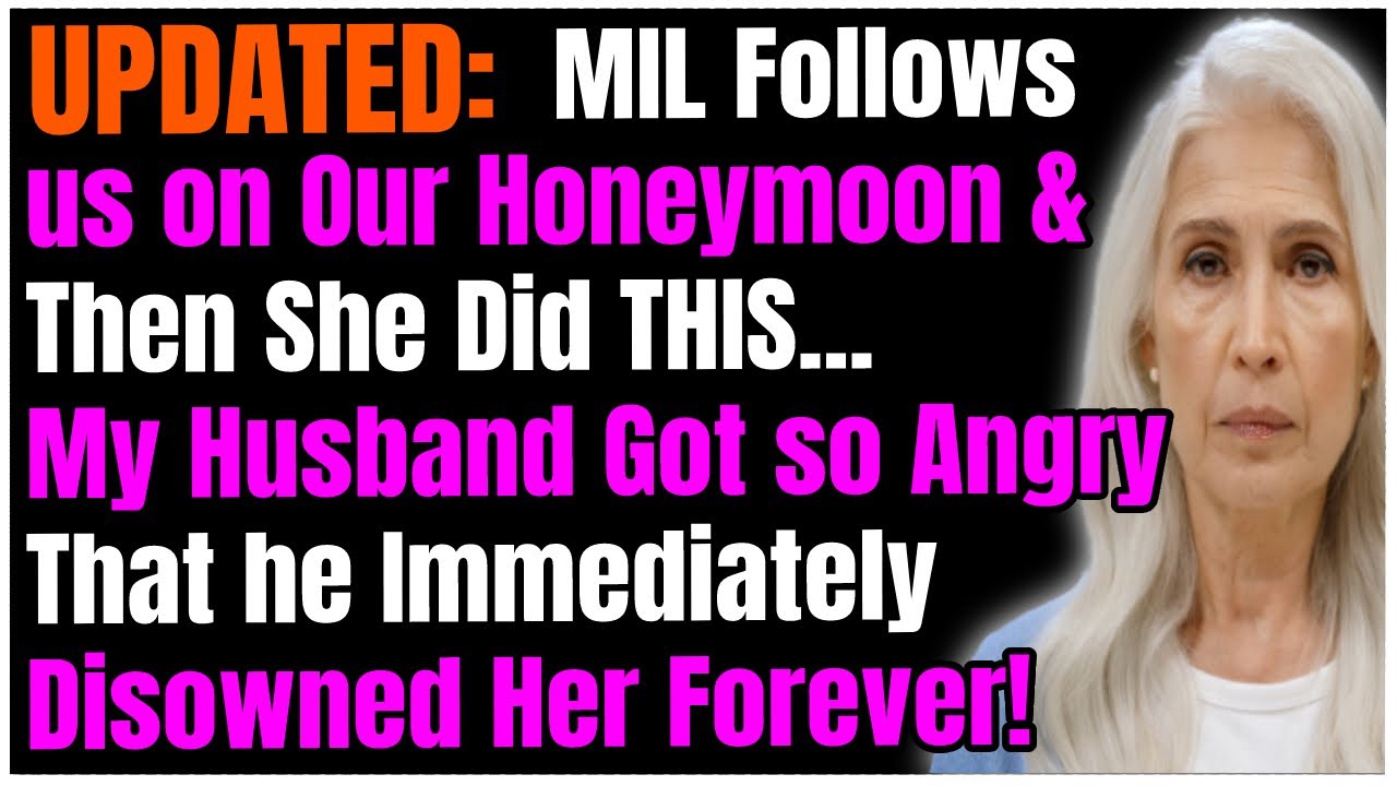 UPDATED: MIL Follows us on Our Honeymoon & Then She Did THIS...My Husband Disowned Her Forever!