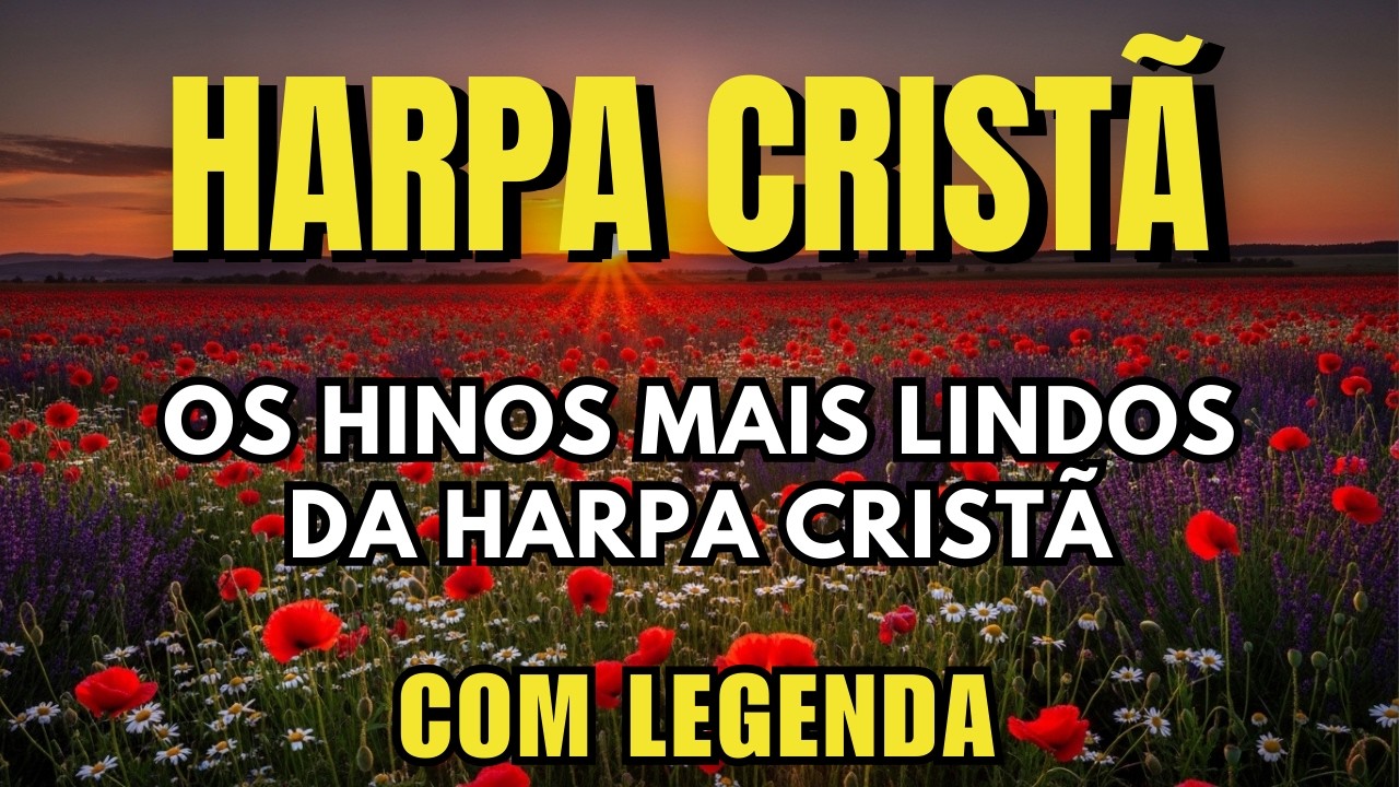 Lindos Hinos da Harpa Cristã para Abençoar seu Lar 🏡