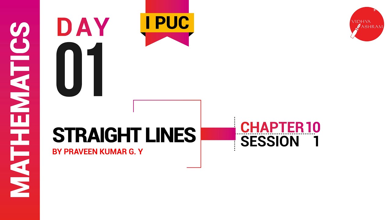 DAY 01 | MATHEMATICS | I PUC | STRAIGHT LINES | L1