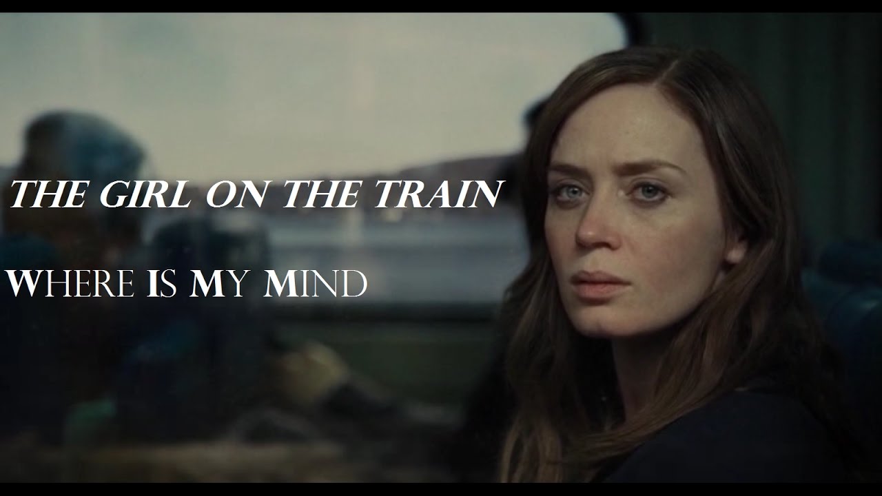 The Girl On The Train - Where Is My Mind (Emily Blunt)