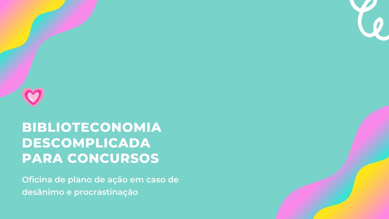 Concursos de Biblioteconomia: plano de ação em caso de procrastinação e desânimo