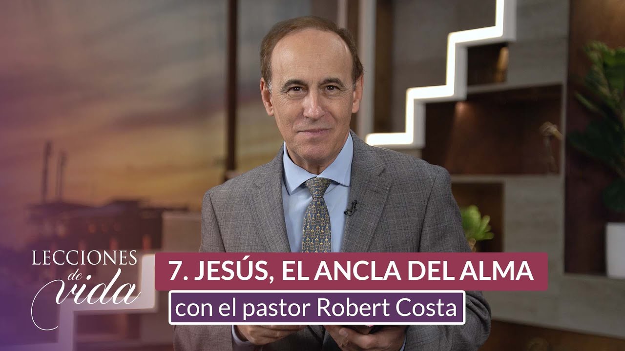 Lecciones de Vida - Jesús, el ancla del alma | #7 Escuela Sabática