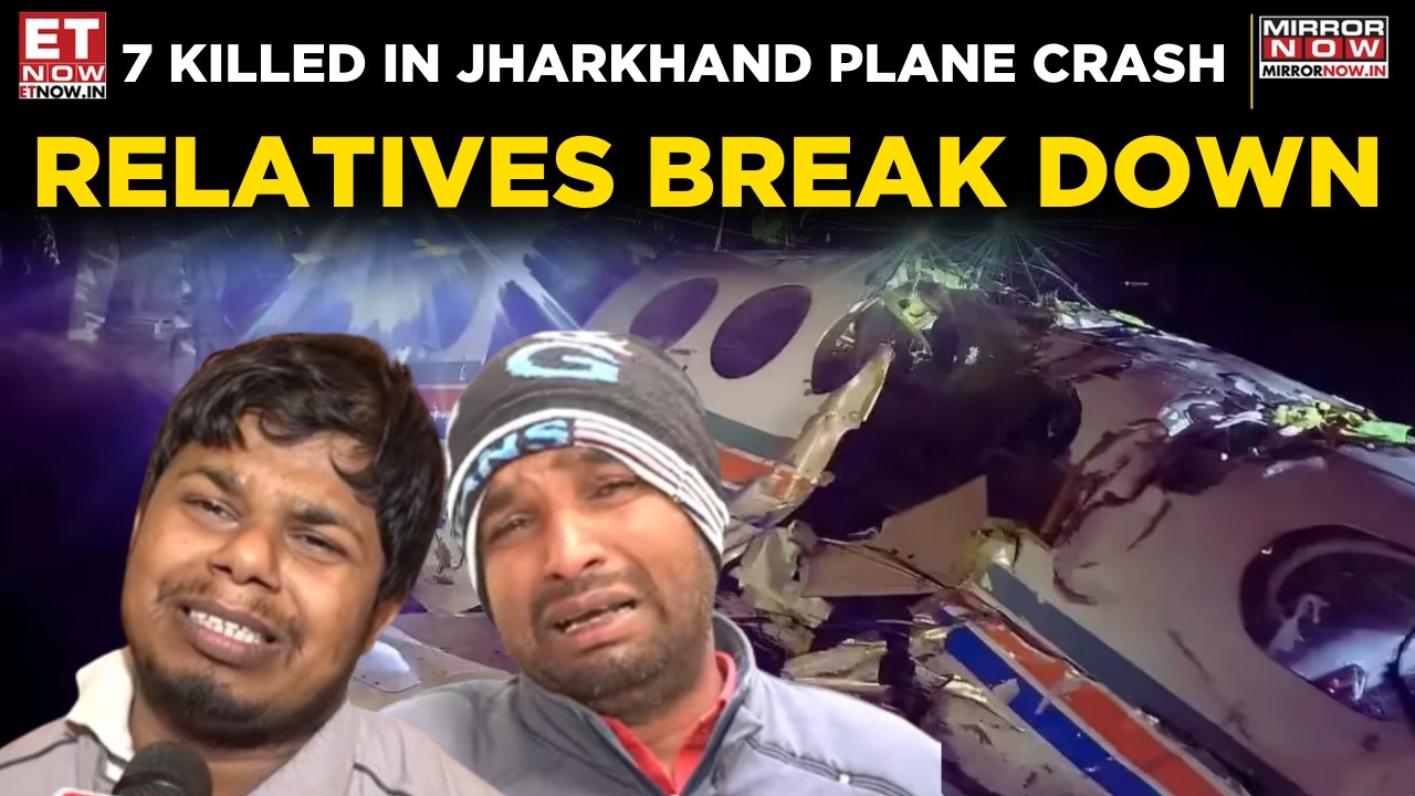 Jharkhand Plane Crash: Emotional Scenes After Jharkhand Plane Crash Kills 7 | Families in Tears