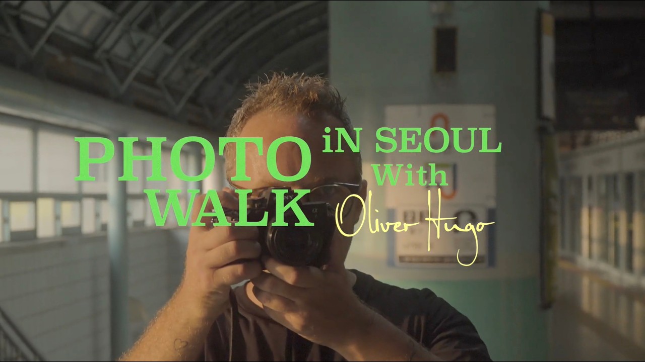 PHOTOWALK IN SEOUL WITH PHOTOGRAPHER OLIVER HUGO, 사진가 올리버 휴고와 함께한 포토워크 서울 이야기