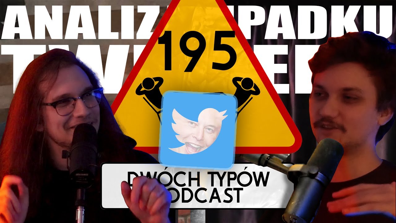 Analiza Upadku Twittera (& top 5 zwierząt) | Epizod 195 - Dw&oacute;ch Typ&oacute;w Podcast