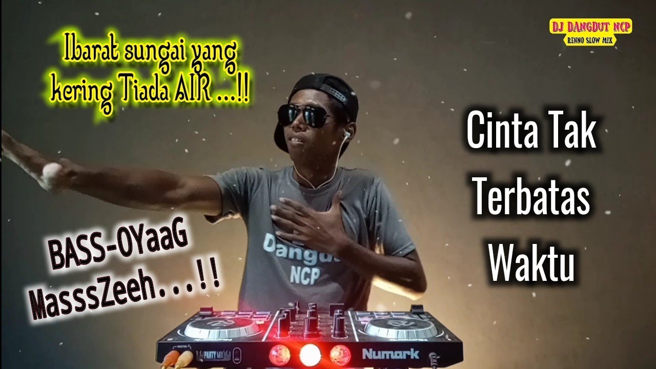 DJ Cinta Tak Terbatas Waktu_Slow Bass Oyag Maszeh