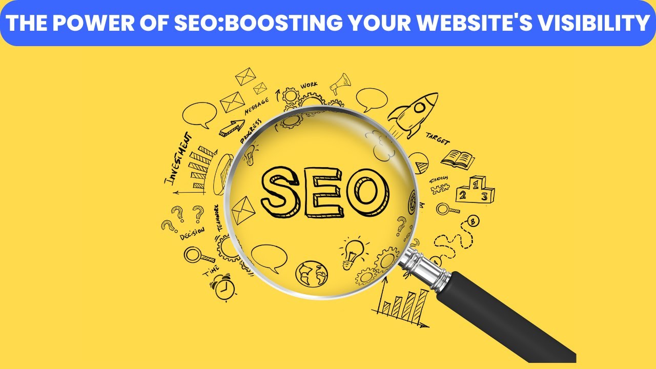 The Power of SEO Boosting Your Websites Visibility