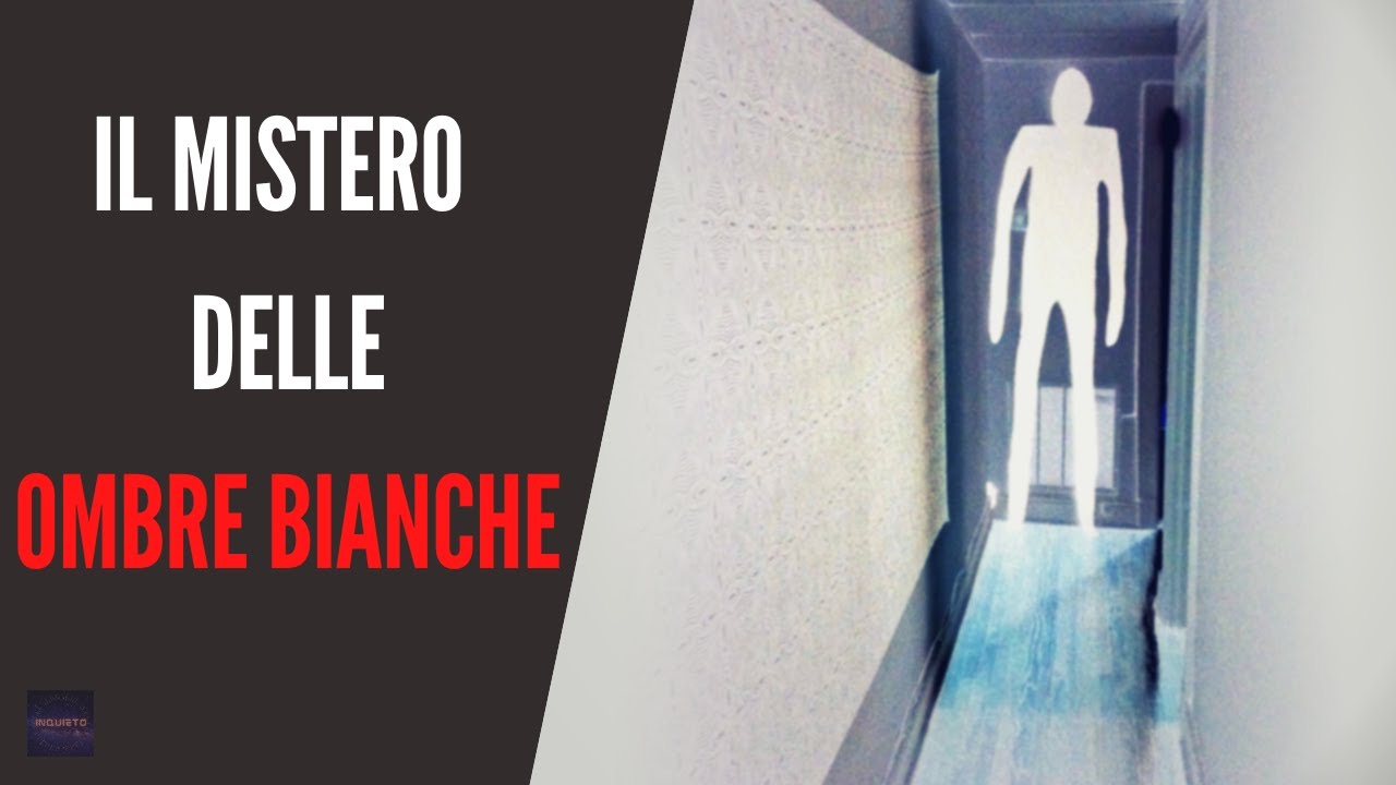 IL MISTERO DELLE OMBRE BIANCHE [INQUIETO]