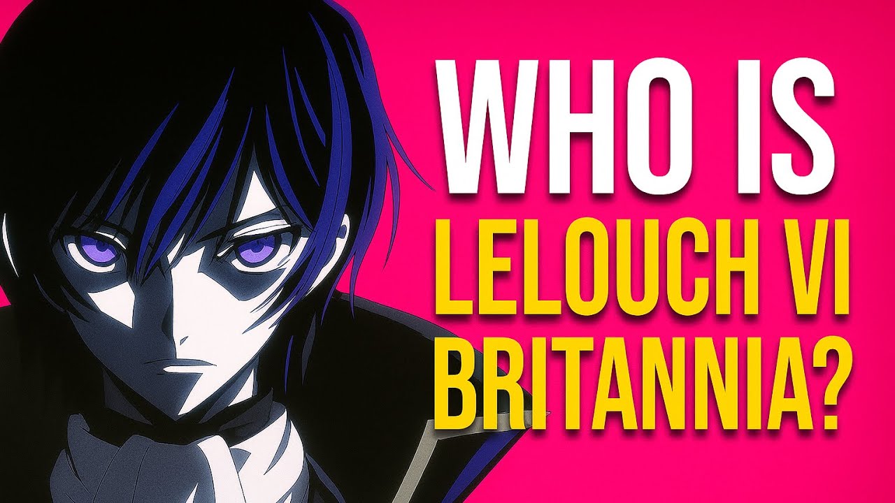 Who Is Lelouch vi Britannia? 