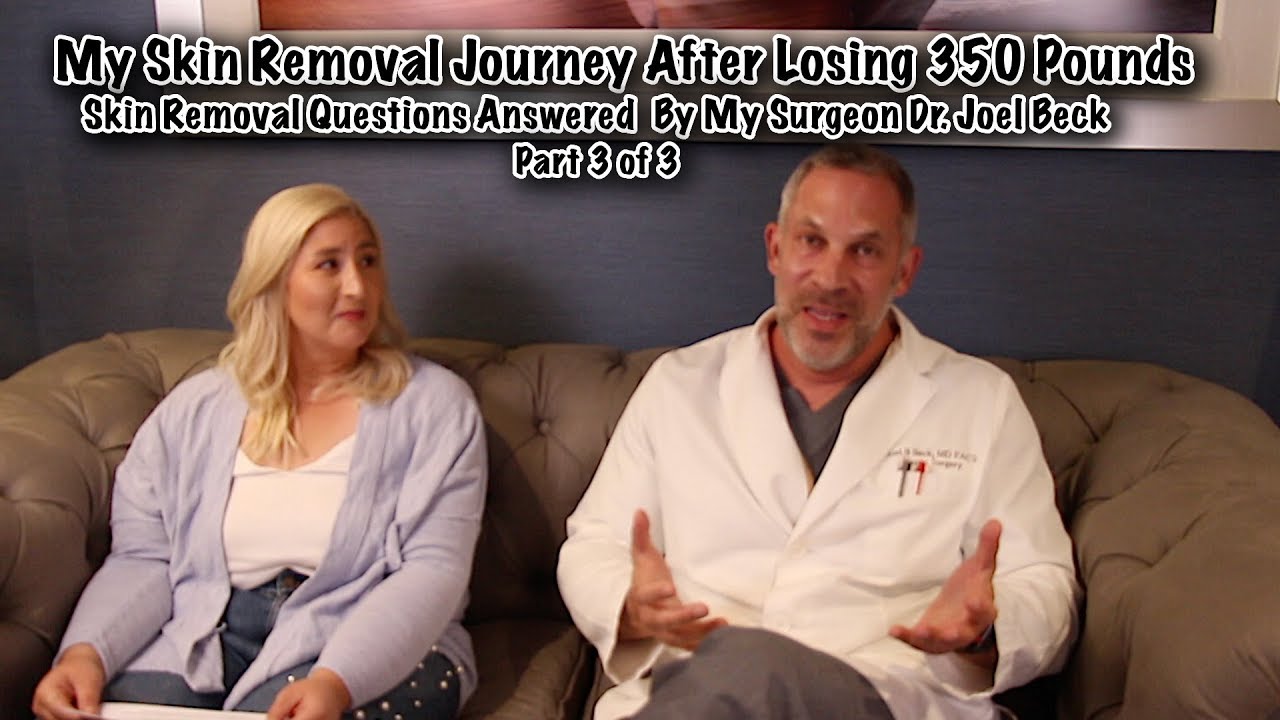 Skin Removal Questions Answered By Dr. Joel Beck Part 3 of 3 || Jacqueline's Journey