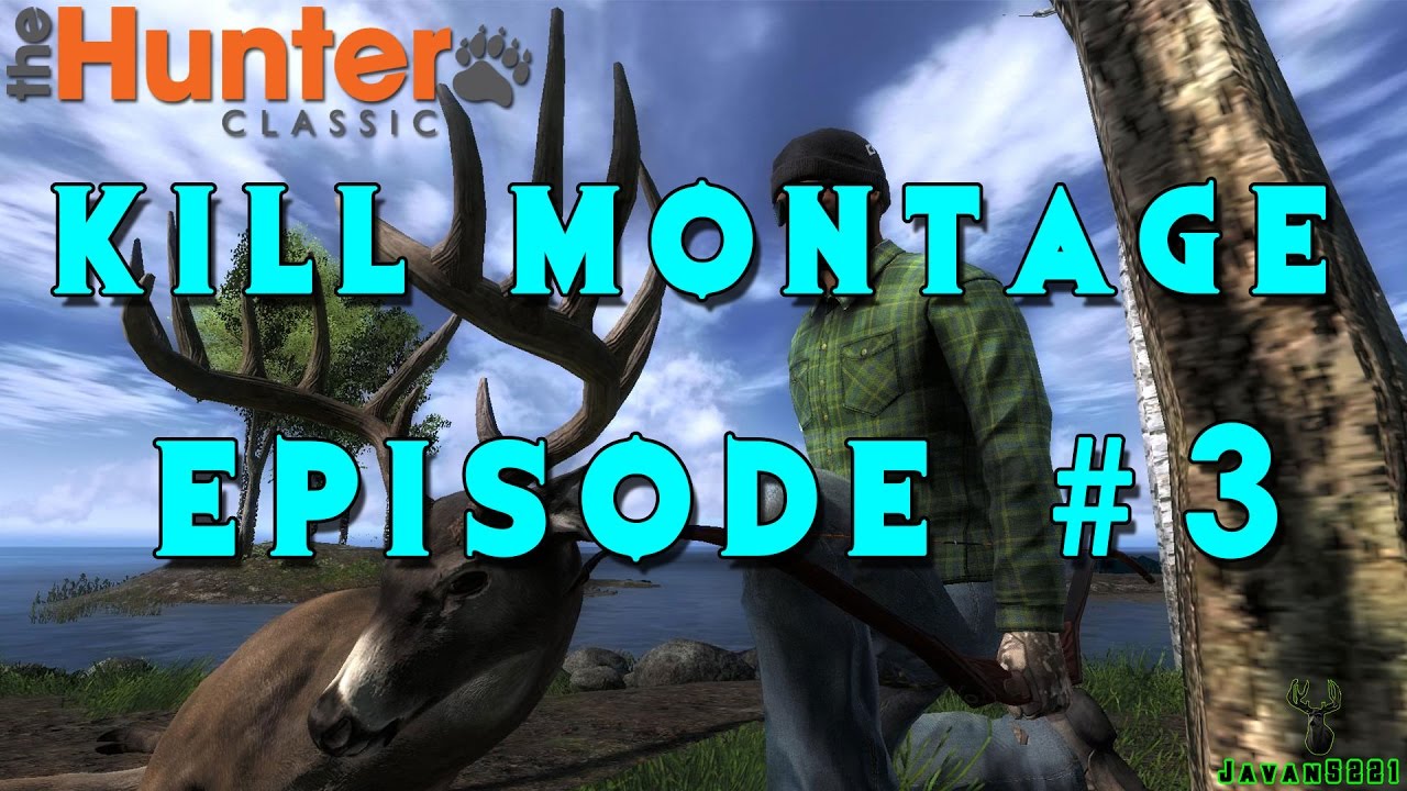 Kill Montage Episode #3- theHunter Classic 2017