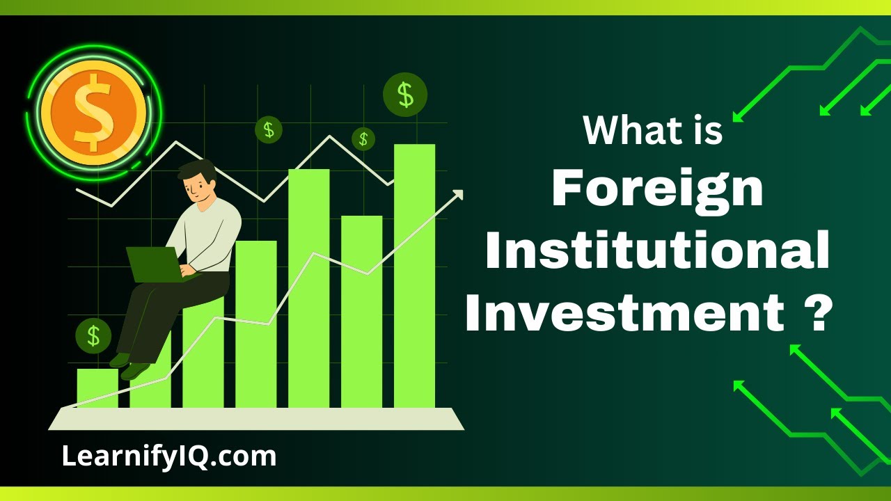 Foreign Institutional Investment | Economy Key Concepts